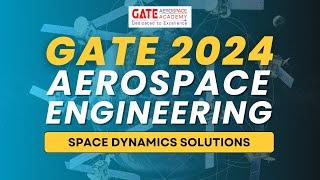 GATE Aerospace 2024 Space Dynamics Solutions | GATE Aerospace Academy | Gate AE 2024 |