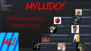 |Myludo!| 10 Stereotypical Steam Users