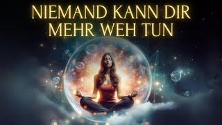 Danach kann dir NIEMAND mehr weh tun: Mächtige Schutzschild Meditation 