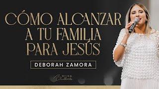 Alcanzando Tu Familia Para Jesús: Historia de la Mujer Samaritana | Deborah Zamora | Mujer Brillante