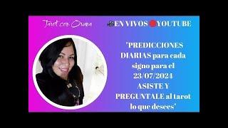 PREDICCIONES DIARIAS para el 23 de Julio EN VIVO PARA CADA SIGNO, ASISTE Y HAZ TU PREGUNTA AL TAROT