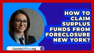 How To Claim Surplus Funds From Foreclosure New York? - CountyOffice.org