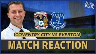 MITIGATING FACTORS!? Coventry City 3-0 Everton | Match Verdict!