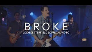 Josh Setterfield - Broke (Official Video)