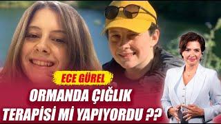 ECE GÜREL ORMANDA ÇIĞLIK TERAPİSİ Mİ YAPIYORDU ??