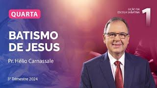 Quarta 03.07 | BATISMO DE JESUS | Escola Sabatina com Pr. Hélio Carnassale