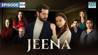 Turkish Drama in Urdu | JEENA Episode 104 | Urdu Dubbed | UC1U