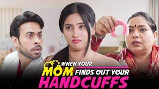 When Your Mom Finds Out Your Handcuffs Ft. Twarita & Qabeer | Pataakha