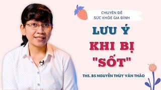 Lưu ý khi bị sốt | ThS. BS Nguyễn Thùy Vân Thảo