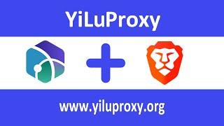 How to Set up YiLuProxy on Brave Browser - yiluproxy.org