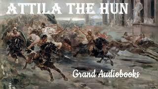 Attila The Hun by John Henry Haaren (Full Audiobook)  *Grand Audiobooks