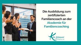 Die Ausbildung zum zertifizierten Familiencoach an der Akademie für Familiencoaching