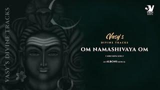 ஓம் நமசிவாய ஓம் | Om Namashivaya Om | Sathish | Harish | Albons | Vasy's Divine Tracks