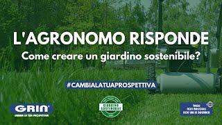 L'AGRONOMO RISPONDE: Come creare un giardino sostenibile