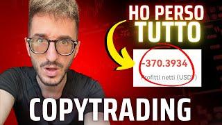 Ho perso TUTTO con il Copytrading | Ecco cosa non devi SOTTOVALUTARE