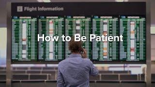 How to Be Patient