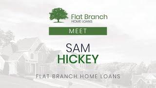 Meet Sam Hickey | Flat Branch Home Loans