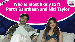 Who is most likely to ft. Parth Samthaan and Niti Taylor