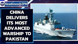 China delivers the largest and most advanced warship to Pakistan | Oneindia News