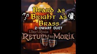 Beard as Bright as Brass | 2-Dwarf Duet | Dwarven Drinking Song Lyrics | LOTR: Return to Moria