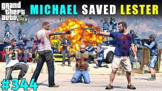 MICHAEL SAVED LESTER FROM FIB AND LOS SANTOS POLICE | GTA V GAMEPLAY #344 | GTA 5