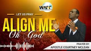 Align me oh God (Prayer by Apostle Courtney McLean)