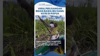 Viral Sosok Perjuangan Bidan Bawa Ibu Hamil ke RS di Papua, Terjebak Belasan Jam & Terjatuh di Rawa