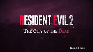 Resident Evil 2 Remake - The City Of The Dead v2.0 - New MOD! - Part 1