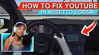 How to Fix YouTube in Assetto Corsa!