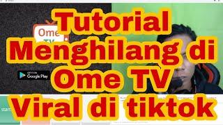 Tutorial Menghilang di Ome TV Viral di tiktok