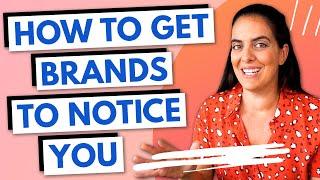 How To Get Brands To Notice You as an INFLUENCER!