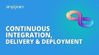 Continuous Integration, Delivery & Deployment | CI/CD Tutorial For Beginners | DevOps | Simplilearn