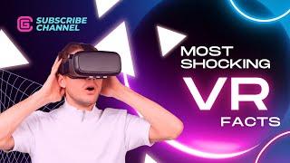 The Shocking Truth About Virtual Reality | VR facts