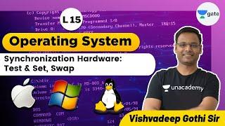 Synchronization Hardware: Test & Set, Swap | L 15 | Operating System | GATE 2022 CSE #Vishvadeep Sir