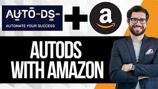 How to Use AutoDS with Amazon | AutoDS + Amazon Dropshipping Tutorial