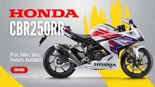 2025 Honda CBR250RR (Special Colorway): Price, Colors, Specs, Features, Availability