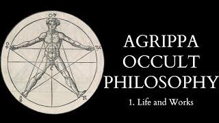 The Occult Philosophy of Cornelius Agrippa - 1 of 14 - Life and Works