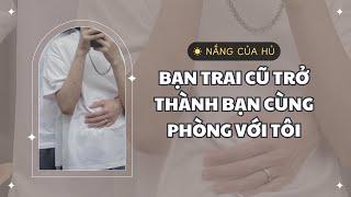 TRUYỆN BOY LOVE | BẠN TRAI CŨ TRỞ THÀNH BẠN CÙNG PHÒNG VỚI TÔI | Nắng Của Hủ