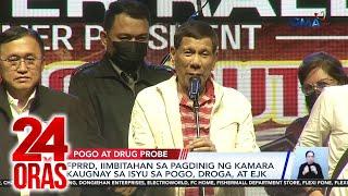 FPRRD, iimbitahan sa pagdinig ng Kamara kaugnay sa isyu sa POGO, droga, at EJK | 24 Oras