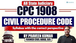 Civil Procedure Code, 1908 | Praveen Kumar | Ex-Judge | Unacademy Judiciary