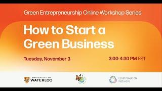 Green Entrepreneurship Online Workshop Series: How to Start a Green Business