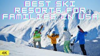 Best Ski Resorts for Families in USA  - Travel Guide 2024