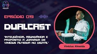 Dualcast - Ep. 19 - Inteligência, Abundância e Propósito: A Jornada de Vinicius Almeida no Digital