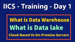 Day 1 - IICS training | What is Business Intelligence and Data lake