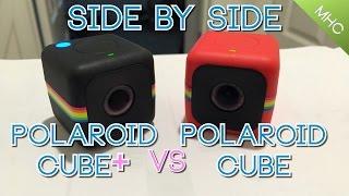 Polaroid Cube+ vs Polaroid Cube: All Aspects Covered