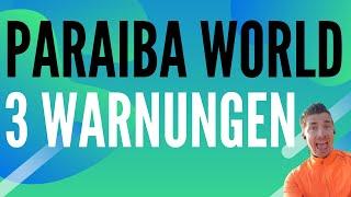 Paraiba World Erfahrungen - 3 Warnungen an Affiliate Partner von Paraiba World Investment