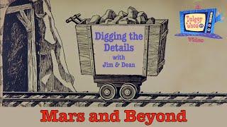 Digging the Details with Jim & Dean: Mars and Beyond