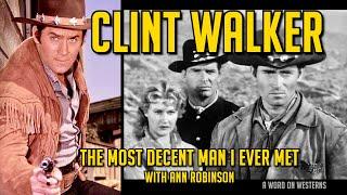 CHEYENNE'S Clint Walker the Most Decent Man I Ever Met says co-star Ann Robinson. War of the Worlds