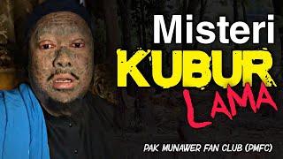  MISTERI Kubur Lama | Pak Munawer Fan Club (PMFC)