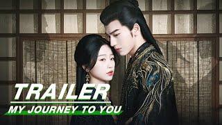 Ultimate Edition Trailer | My Journey to You | 云之羽 | IQIYI